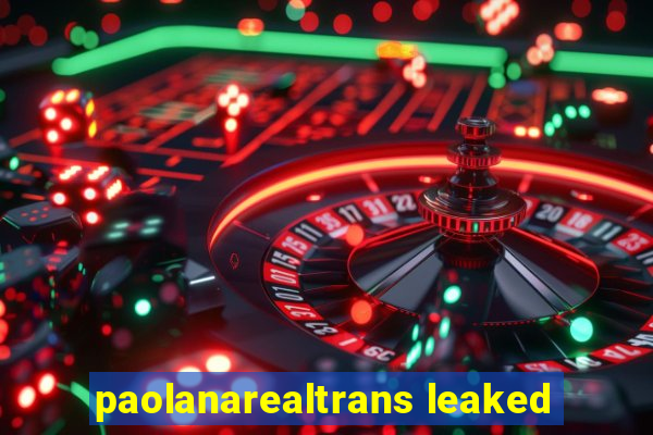 paolanarealtrans leaked